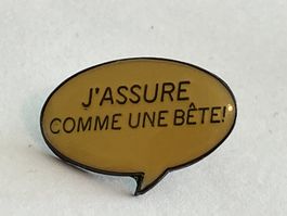 1 Pin J'assure comme une bete