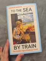 To the Sea by Train: Golden Age Railway Travel Book