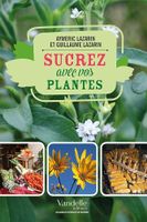 Sucrez Avec Vos Plantes Aymeric Lazarin Guillaume Lazarin