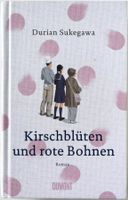 Kirschblüten und rote Bohnen – Durian Sukegawa – wie neu