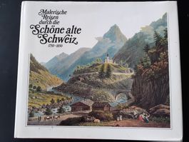 Malerische Reise durch die schöne alte Schweiz 1750-1850