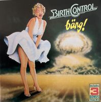 BIRTH CONTROL / Bäng!