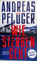 Wie sterben geht – Andreas Pflüger – Thriller – Top