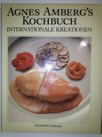 Agnes Amberg's Kochbuch: Internationale Kreationen
