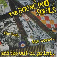 The Bouncing Souls – The Bad. The Worse. And The Out Of - a