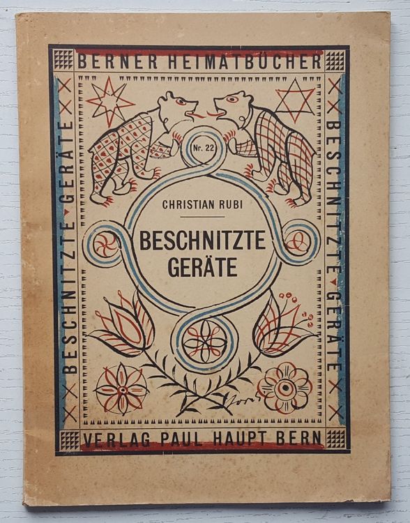 Christian Rubi: Beschnitzte Geräte (Berner Heimatbücher 22) (Gebraucht ...