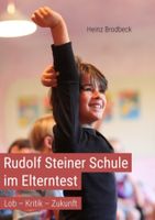 Rudolf Steiner Schule im Elterntest: Lob - Kritik - Zukunft