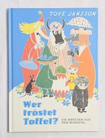 Wer tröstet Toffel? - Ein Märchen aus dem Mumintal - Tove J.