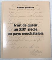 Livre "L'art de guérir au XIXe siècle en pays neuchâtelois"