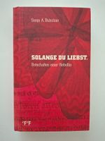 "Solange du liebst."   Sonja A. Buholzer  signiert & Widmung