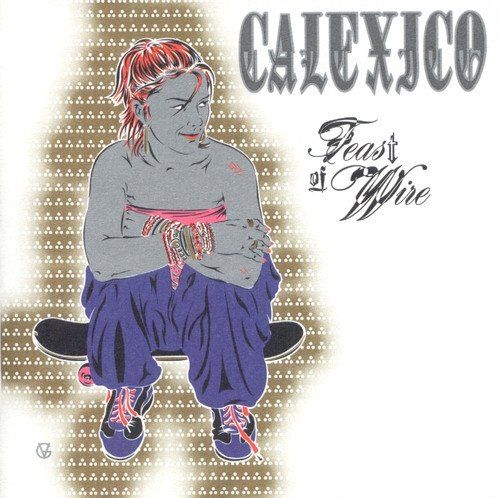CD: CD Calexico - Feast of wire (2003) – Usato da Möriken AG venduto da mineralia