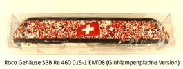 Gehäuse SBB Re 460 015-1 Fussball EM'08  Roco H0