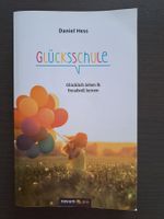 Glücksschule / Daniel Hess / Glücklich leben und freudvoll..