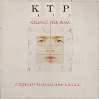 Kissing The Pink – Certain Things Are Likely