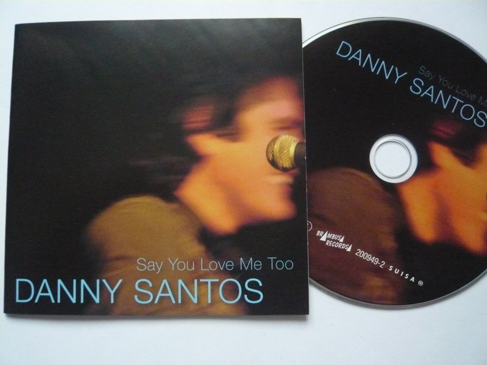 DANNY SANTOS Say You Love Me Too (Gebraucht) in Winterthur für CHF 2.6 ...