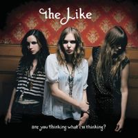 The Like - Are You Thinking What I'm Thinking