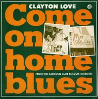 25cm Blues LP:  Clayton Love "Come on home blues"