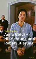 Walter Hauser:  Anna Göldi – Hinrichtung und Rehabilitierung