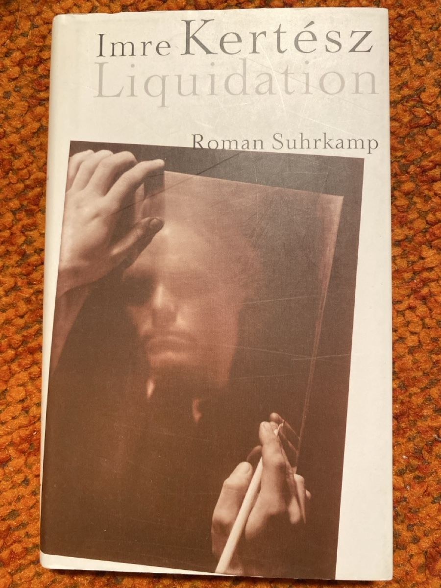 Libri: Imre Kertész: Liquidation – Usato da Sitterdorf venduto da SecondHandRe