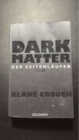 Dark Matter - Der Zeitenläufer Roman von Blake Crouch