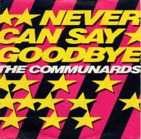 Communards: Never Can Say Goodbye 7"