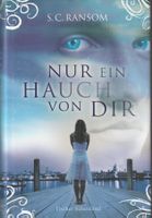 S. C. Ransom - Nur ein Hauch von dir - gebundene Ausgabe