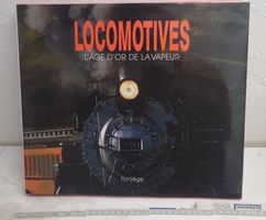 L'âge d'or de la vapeur : Livre sur les locomotives à vapeur
