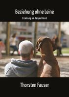 Beziehung ohne Leine - Erziehung am Beispiel Hund - Fauser