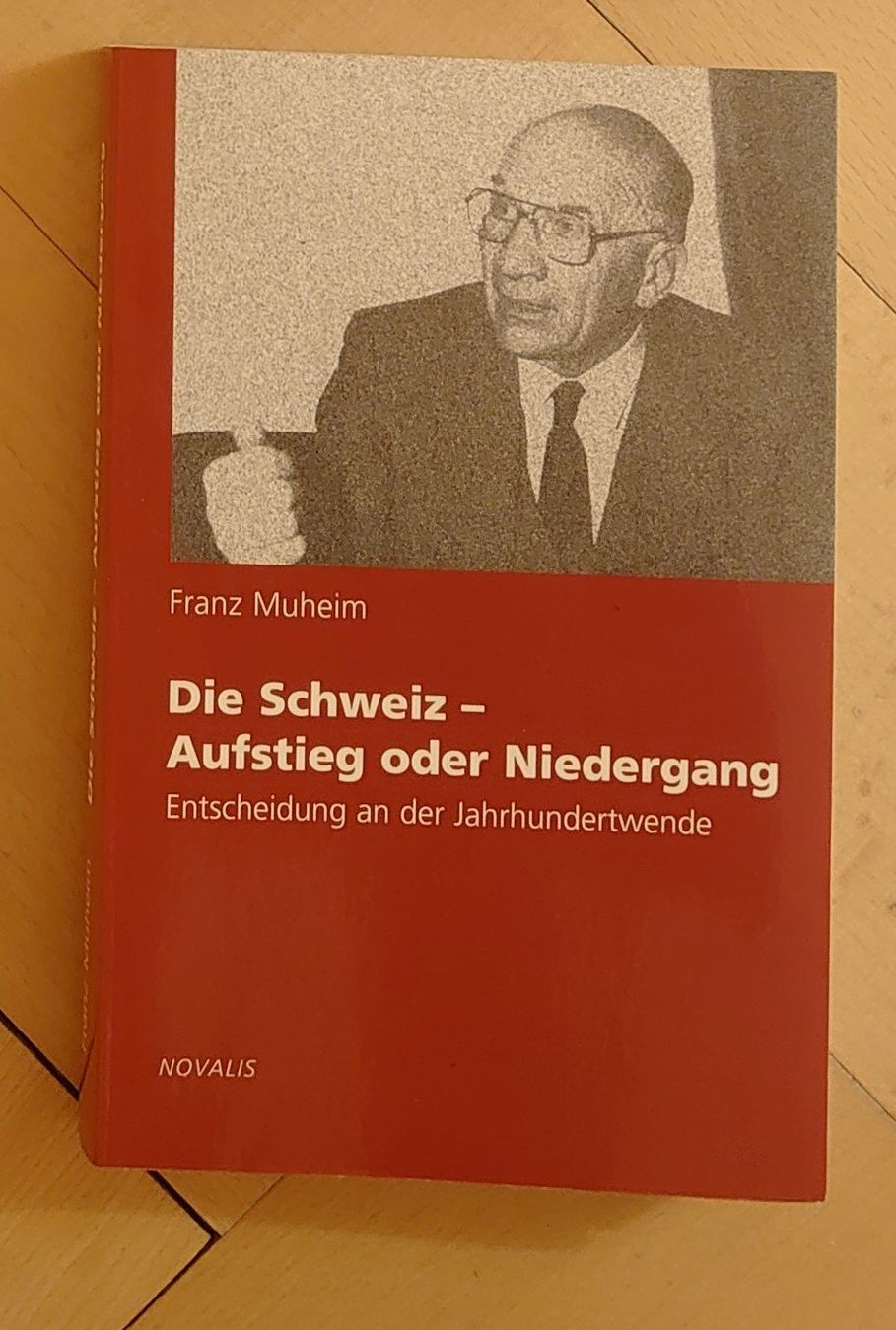 Libri: Die Schweiz - Aufstieg oder Niedergang - Franz Muheim – Usato da Mollis venduto da Svenhubi