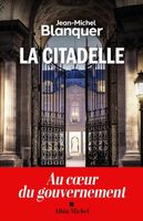 La Citadelle - Au coeur du gouvernement