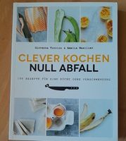 Clever Kochen - Null Abfall - Kochbuch