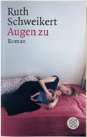 Augen zu – Ruth Schweikert – Roman – Fischer – TB – Top