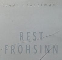 Ruedi Häusermann - Rest Frohsinn