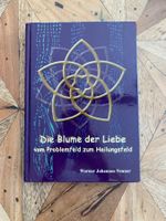 Die Blume der Liebe: Vom Problemfeld zum Heilungsfeld