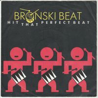 Bronski Beat - Hit that Perfect Beat 7" Vinyl 1985