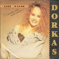 Dorkas: Oh Tom (Ich Lieb' Dich Noch Immer) 7"