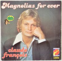 CLAUDE FRANCOIS - MAGNOLIAS FOR EVER