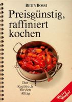 Betty Bossi: Preisgünstig raffiniert kochen