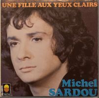MICHEL SARDOU - UNE FILLE AUX YEUX CLAIRS