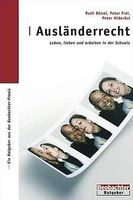Ausländerrecht: Leben, arbeiten in der Schweiz(Versand 4 Fr)