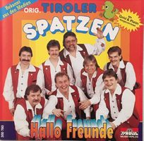 Orig. Tiroler Spatzen - Hallo Freunde