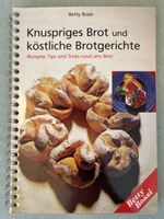 Betty Bossi - Knusprige Brot und köstliche Brotgerichte
