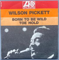 WILSON PICKETT - BORN TO BE WILD / TOE HOLD