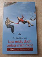 ADHS und Partnerschaft: Lass mich, doch verlass mich nicht