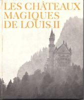 Les Chateaux magiques de Louis II de Baviere