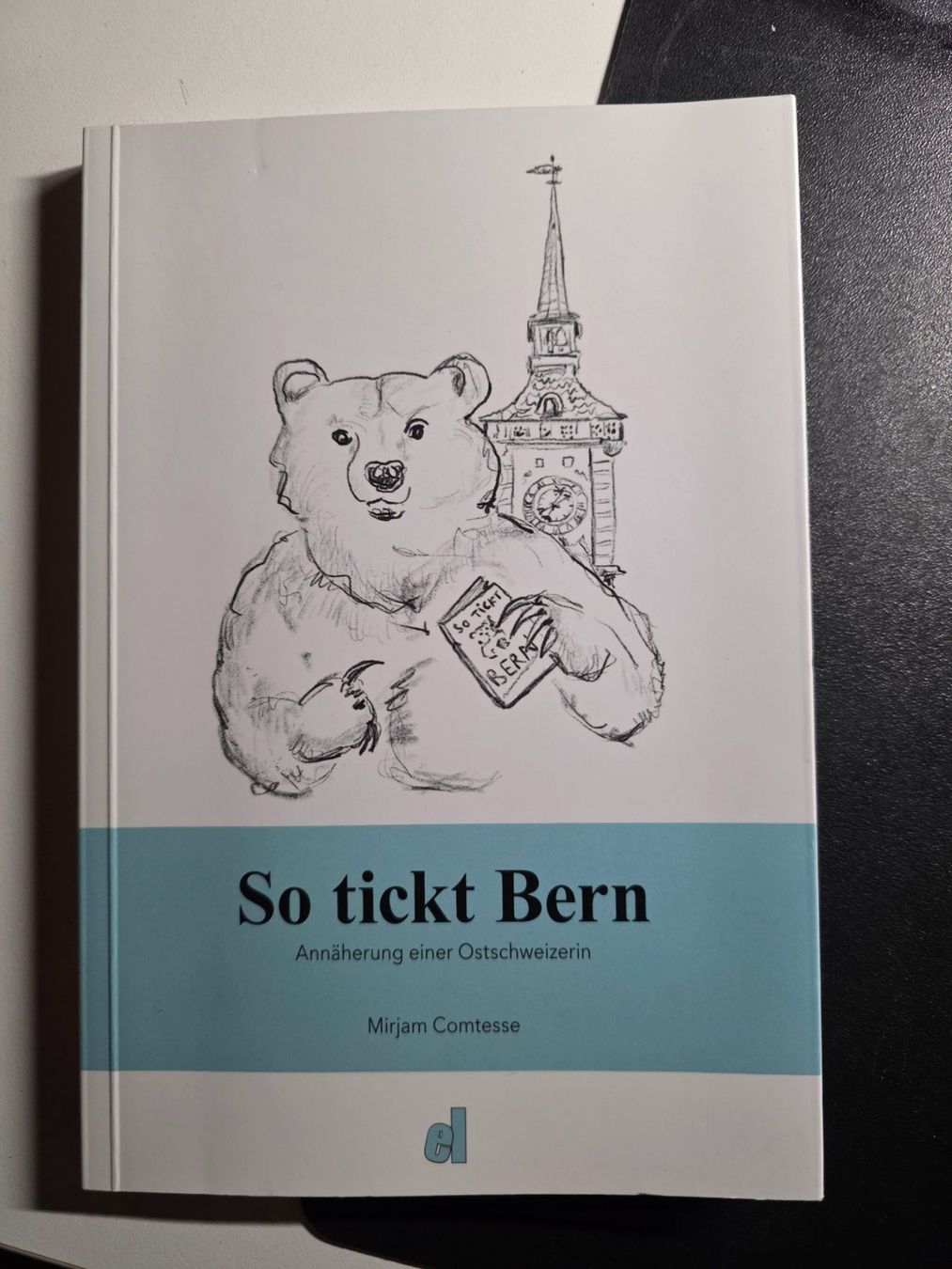 Libri: So tickt Bern - Ostschweizerin Mirjam Comtesse - 2021 – Usato da Walterswil BE venduto da Lonitti