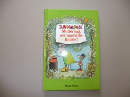 Janosch, Mutter wer macht die Kinder