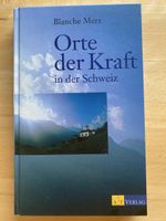 Orte der Kraft in der Schweiz - Blanche Merz