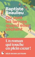 Où vont les larmes quand elles sèchent Baptiste Beaulieu