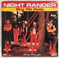 NIGHT RANGER - SING ME AWAY / PLAY ROUGH